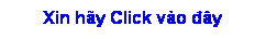 Text Box: Xin h�y Click v�o đ�y
&nbsp;
